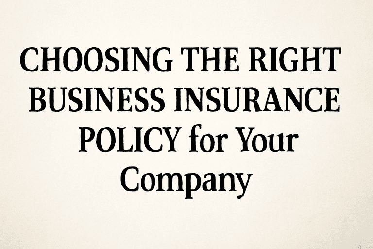 Choosing the Right Business Insurance Policy for Your Company